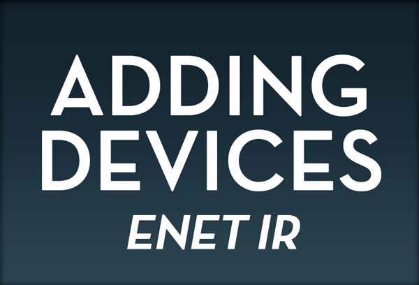 1. Add ENET IR Devices 1:45